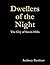 Dwellers of the Night: The ...