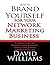 How to Brand Yourself for Your Network Marketing Business