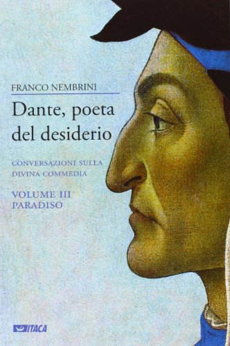 Paradiso (Dante, poeta del desierio: conversazioni sulla Divina Commedia, volume 3)