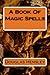 A Book of Magic Spells