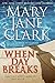 When Day Breaks by Mary Jane Clark