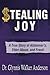 Stealing Joy: A True Story of Alzheimer's, Elder Abuse, and Fraud