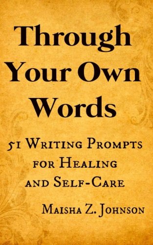 Through Your Own Words: 51 Writing Prompts for Healing and Self-Care (Paperback)