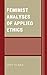 Feminist Analyses of Applied Ethics