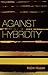 Against Hybridity: Social Impasses in a Globalizing World