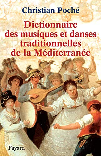 Dictionnaire Des Musiques Et Des Danses Traditionnelles De La Méditerranée (Paperback)