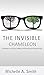 The Invisible Chameleon: Changing Your Color, Shifting and Reaching Your Desired Goal