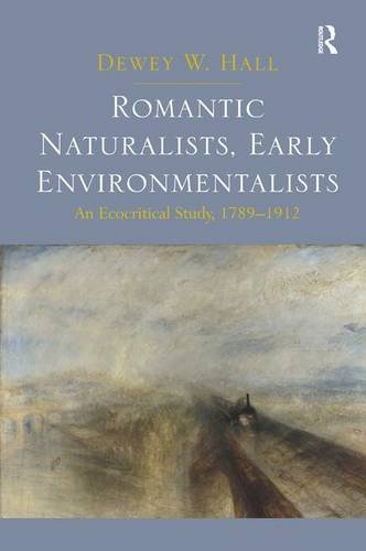 Romantic Naturalists, Early Environmentalists: An Ecocritical Study, 1789-1912 (Hardcover)