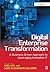 Digital Enterprise Transformation: A Business-Driven Approach to Leveraging Innovative IT
