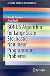BONUS Algorithm for Large Scale Stochastic Nonlinear Programming Problems (SpringerBriefs in Optimization)
