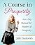 A Course in Prosperity: A 40-Day Manual for Masters of Prosperity