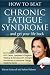 How to Beat Chronic Fatigue...