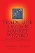 Trade Like a Stock Market Wizard: Summary and Analysis of Trade Like a Stock Market Wizard: How to Achieve Super Performance in Stocks in Any Market B