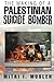 The Making of a Palestinian Suicide Bomber by Mitri I Musleh