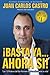 ¡¡¡Basta Ya ...Ahora si!!!: Los 12 poderes del Ser Humano que transformaran tu vida (Spanish Edition)