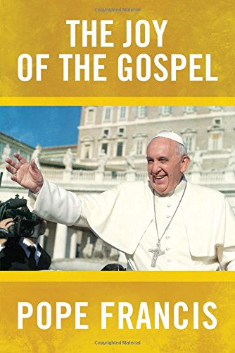The Joy of the Gospel: Evangelii Gaudium