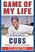Game of My Life Chicago Cubs: Memorable Stories of Cubs Baseball