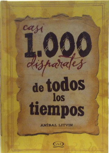 Casi 1.000 disparates de todos los tiempos (Hardcover)
