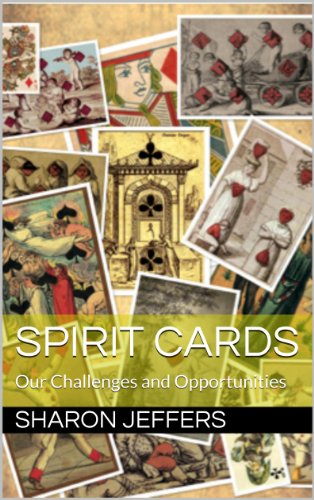 Spirit Cards: Our Challenges and Opportunities (The Keys to Your Kingdom Book 1)