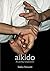 Aikido: den fredliga kampkonsten