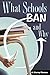 What Schools Ban and Why