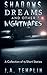 Shadows, Dreams and Other Nightmares: A Collection of 15 Short Stories