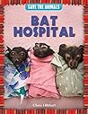 Bat Hospital by Clare Hibbert