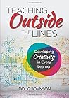 Teaching Outside the Lines: Developing Creativity in Every Learner