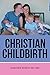 Christian Childbirth by Marianne Manley