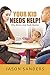 Your Kid Needs Help!: Why M...