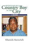 Adventures of a Country Boy in the City: A Memoir Adventures of a Country Boy in the City: A Memoir
