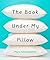 The Book Under My Pillow