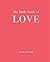 The Little Book of Love: He...