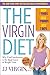 The Virgin Diet: Drop 7 Foods, Lose 7 Pounds, Just 7 Days