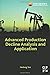 Advanced Production Decline Analysis and Application