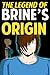 The Legend of Brine's Origi...