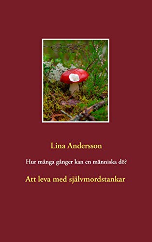 Hur många gånger kan en människa dö?: Att leva med självmordstankar (Paperback)