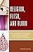 Religion, Flesh, and Blood: The Convergence of HIV/AIDS, Black Sexual Expression, and Therapeutic Religion