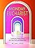 Monday Eucharist: Connecting Sunday Liturgy with Daily Work and Relationships