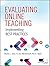 Evaluating Online Teaching: Implementing Best Practices