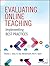 Evaluating Online Teaching: Implementing Best Practices