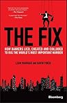 The Fix: How Bankers Lied, Cheated and Colluded to Rig the World's Most Important Number (Bloomberg)