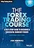 The Forex Trading Course: A Self-Study Guide to Becoming a Successful Currency Trader