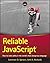 Reliable JavaScript: How to Code Safely in the World's Most Dangerous Language