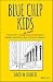 Blue Chip Kids: What Every Child (and Parent) Should Know About Money, Investing, and the Stock Market