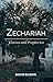 Zechariah: Visions and Prophecies