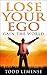 Lose Your Ego Gain the World