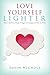 Love Yourself Lighter by Suyin Nichols