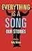 Everything is a Song: Our Stories