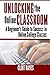 Unlocking the Online Classroom: A Beginner's Guide to Success in Online College Classes